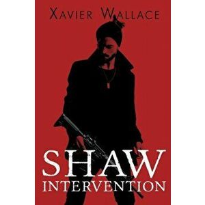 Shaw Intervention, Paperback - Xavier Wallace imagine