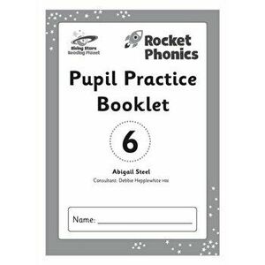 Reading Planet: Rocket Phonics - Pupil Practice Booklet 6, Paperback - Abigail Steel imagine