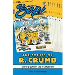 Comics of R. Crumb. Underground in the Art Museum, Paperback - *** imagine