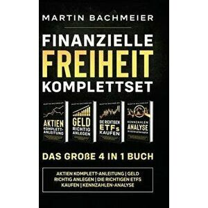 Finanzielle Freiheit Komplettset - Das große 4 in 1 Buch: Aktien Komplett-Anleitung Geld richtig anlegen Die richtigen ETFs kaufen Kennzahlen-Analyse imagine