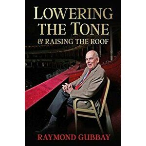 Lowering The Tone & Raising The Roof, Hardback - Raymond Cbe Gubbay imagine