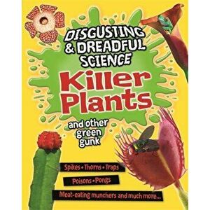Disgusting and Dreadful Science: Killer Plants and Other Green Gunk, Paperback - Anna Claybourne imagine