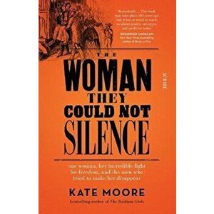 Woman They Could Not Silence, Paperback - Kate Moore imagine
