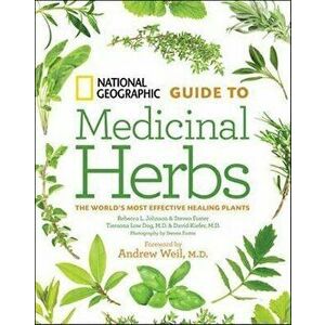 National Geographic Guide to Medicinal Herbs, Hardcover - David Kiefer imagine