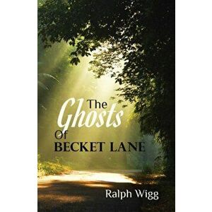 Ghosts of Becket Lane, Paperback - Ralph Wigg imagine
