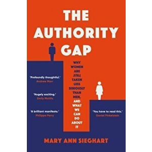 Authority Gap. Why women are still taken less seriously than men, and what we can do about it, Hardback - Mary Ann Sieghart imagine