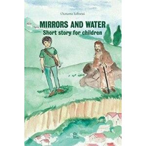 MIRRORS AND WATER. Short story for children, Paperback - Oussama Safraoui imagine