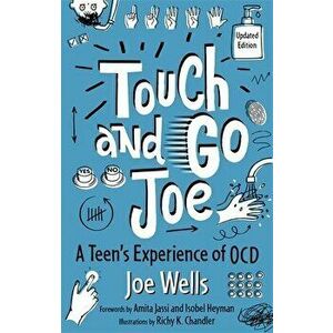 Touch and Go Joe, Updated Edition. A Teen's Experience of Ocd, Paperback - Joe Wells imagine