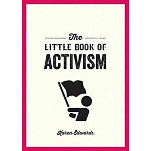 Little Book of Activism. A Pocket Guide to Making a Difference, Paperback - Karen Edwards imagine