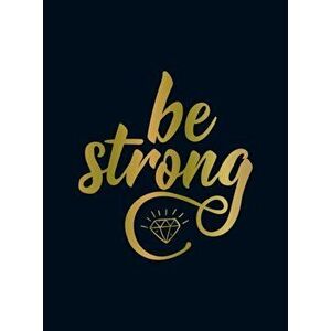 Be Strong. Positive Quotes and Uplifting Statements to Boost Your Mood, Hardback - Summersdale Publishers imagine