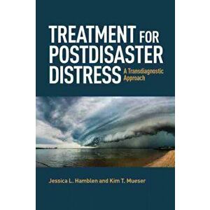 Treatment for Postdisaster Distress. A Transdiagnostic Approach, Paperback - Kim T. Mueser imagine