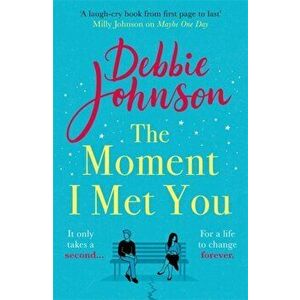 Moment I Met You, Paperback - Debbie Johnson imagine
