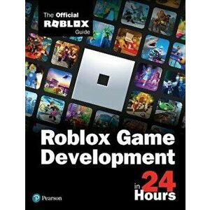 Roblox Game Development in 24 Hours: The Official Roblox Guide, Paperback - *** imagine