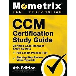 CCM Certification Study Guide - Certified Case Manager Exam Secrets, Full-Length Practice Test, Step-by-Step Review Video Tutorials: [4th Edition] - * imagine
