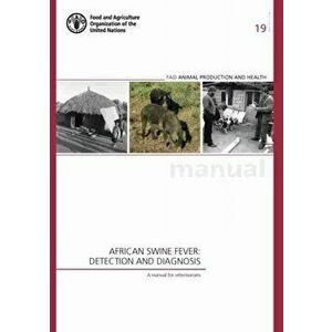 African swine fever. detection and diagnosis, a manual for veterinarians, Paperback - Daniel Beltran-Alcrudo imagine