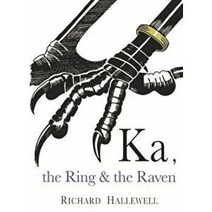 Ka the Ring & the Raven, Paperback - Richard Hallewell imagine