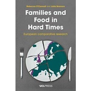 Families and Food in Hard Times. European Comparative Research, Paperback - Julia Brannen imagine