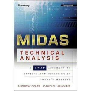 Midas Technical Analysis: A Vwap Approach to Trading and Investing in Today's Markets, Hardcover - Andrew Coles imagine