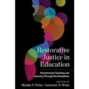 Restorative Justice in Education. Transforming Teaching and Learning Through the Disciplines, Paperback - *** imagine