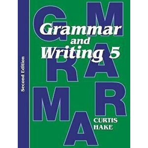 Grammar & Writing Student Textbook Grade 5 2nd Edition 2014, Paperback - Stephen Hake imagine