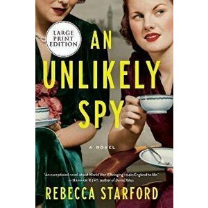 An Unlikely Spy, Paperback - Rebecca Starford imagine