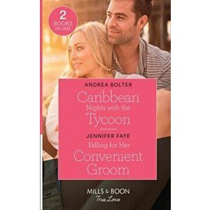 Caribbean Nights With The Tycoon / Falling For Her Convenient Groom, Paperback - Jennifer Faye imagine