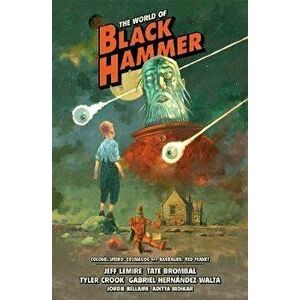 The World of Black Hammer Library Edition Volume 3, Hardcover - Jeff Lemire imagine