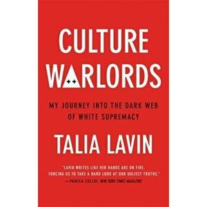 Culture Warlords. My Journey into the Dark Web of White Supremacy, Paperback - Talia Lavin imagine