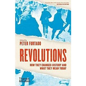 Revolutions. How they changed history and what they mean today, Paperback - *** imagine
