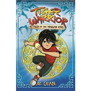 Tiger Warrior: Attack of the Dragon King. Book 1, Paperback - M.Chan imagine