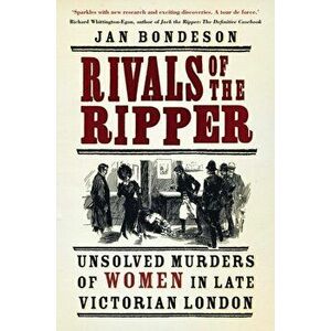 Rivals of the Ripper. Unsolved Murders of Women in Late Victorian London, Paperback - Jan Bondeson imagine