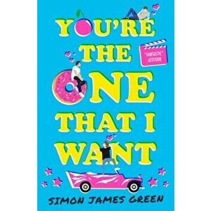 You're the One that I Want, Paperback - Simon James Green imagine