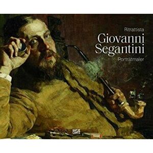 Giovanni Segantini als Portratmaler / Giovanni Segantini ritrattista (Bilingual edition), Hardback - *** imagine