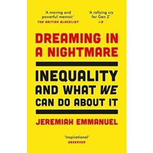 Dreaming in a Nightmare. Inequality and What We Can Do About It, Paperback - Jeremiah Emmanuel imagine