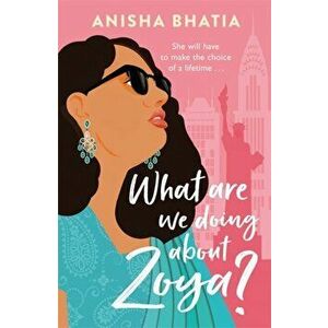 What Are We Doing About Zoya?. 'Entertaining and delightful', Paperback - Anisha Bhatia imagine