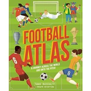 Football Atlas. A journey across the world and onto the pitch, Hardback - James Jr. Buckley imagine