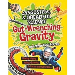 Disgusting and Dreadful Science: Gut-wrenching Gravity and Other Fatal Forces, Paperback - Anna Claybourne imagine