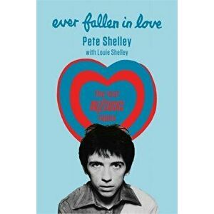 Ever Fallen in Love. The Lost Buzzcocks Tapes, Hardback - Louie Shelley imagine