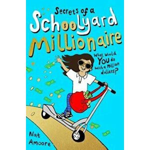 Secrets of a Schoolyard Millionaire, Paperback - Nat Amoore imagine