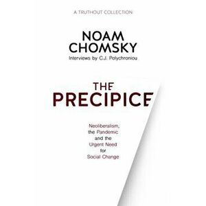 The Precipice: Neoliberalism, the Pandemic and Urgent Need for Social Change, Hardcover - Noam Chomsky imagine