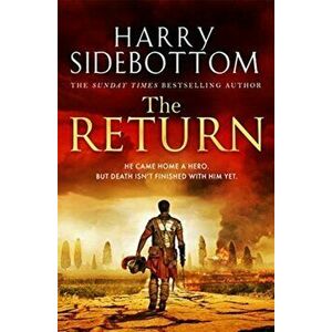 Return. The gripping breakout historical thriller, Paperback - Harry Sidebottom imagine
