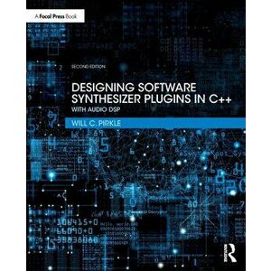 Designing Software Synthesizer Plugins in C++. With Audio DSP, Paperback - Will C. Pirkle imagine