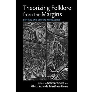 Theorizing Folklore from the Margins. Critical and Ethical Approaches, Paperback - *** imagine