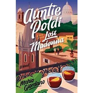 Auntie Poldi and the Lost Madonna. Auntie Poldi 4, Paperback - Mario Giordano imagine
