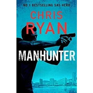 Manhunter. The explosive new thriller from the No.1 bestselling SAS hero, Hardback - Chris Ryan imagine