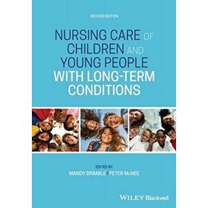 Nursing Care of Children and Young People with Long-Term Conditions, Paperback - *** imagine
