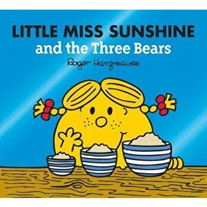Little Miss Sunshine and the Three Bears, Paperback - Roger Hargreaves imagine