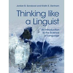 Thinking like a Linguist. An Introduction to the Science of Language, Paperback - Kristin E. Denham imagine