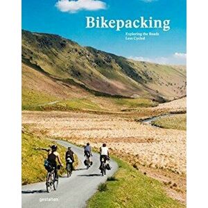 Bikepacking. Exploring the Roads Less Cycled, Hardback - *** imagine