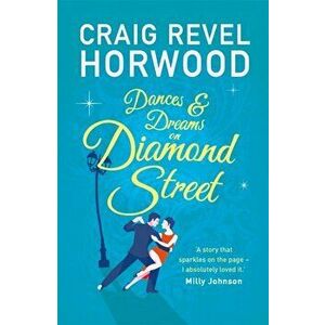 Dances and Dreams on Diamond Street, Paperback - Craig Revel Horwood imagine